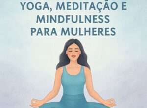 Integração Yoga, Meditação e Mindfulness para Mulheres (1)
